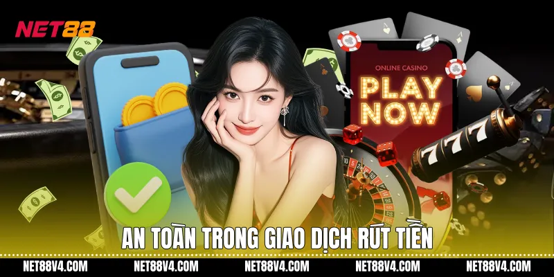 An toàn trong giao dịch rút tiền