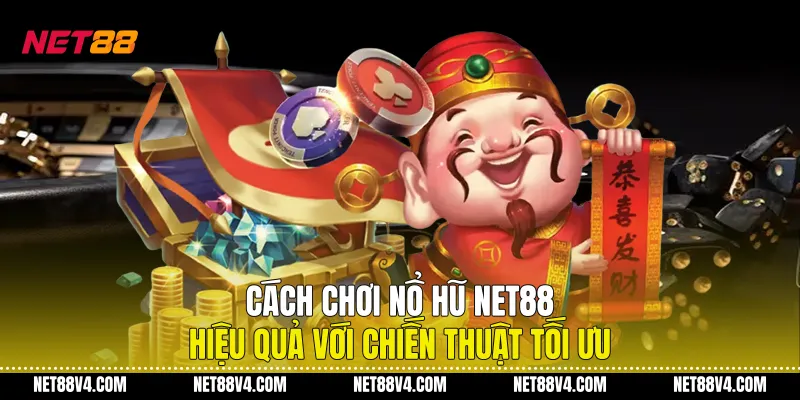Cách Chơi Nổ Hũ NET88 Hiệu Quả Với Chiến Thuật Tối Ưu Cách Chơi Nổ Hũ NET88 Hiệu Quả Với Chiến Thuật Tối Ưu