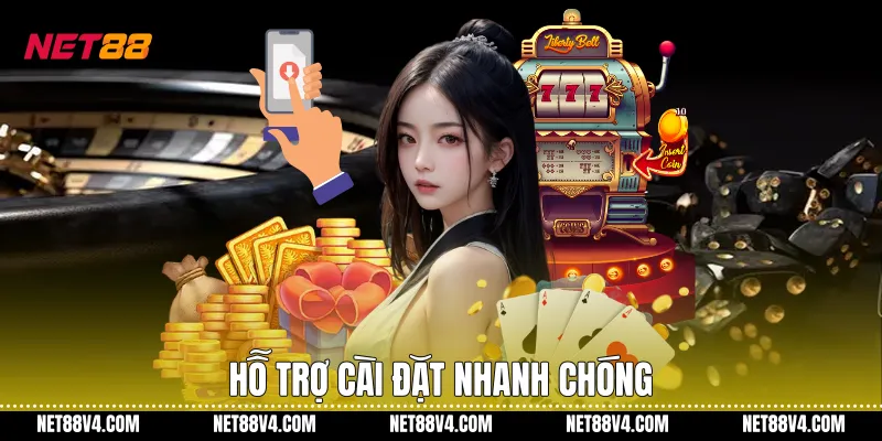 Hỗ trợ cài đặt nhanh chóng