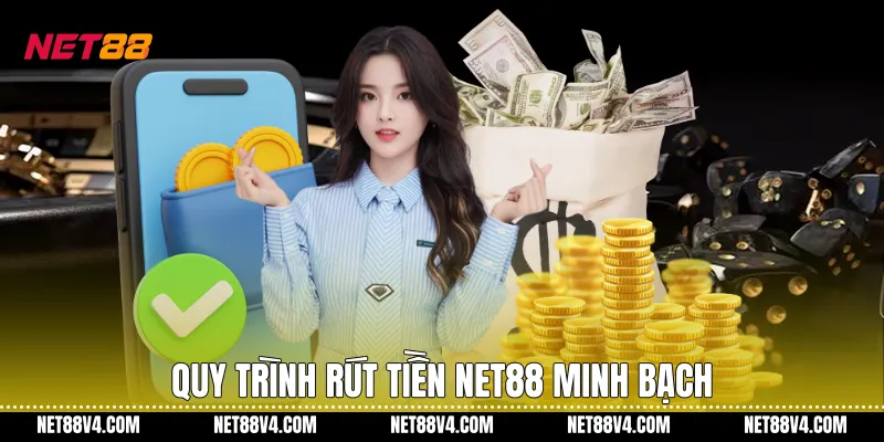 Quy trình Rút Tiền NET88 minh bạch