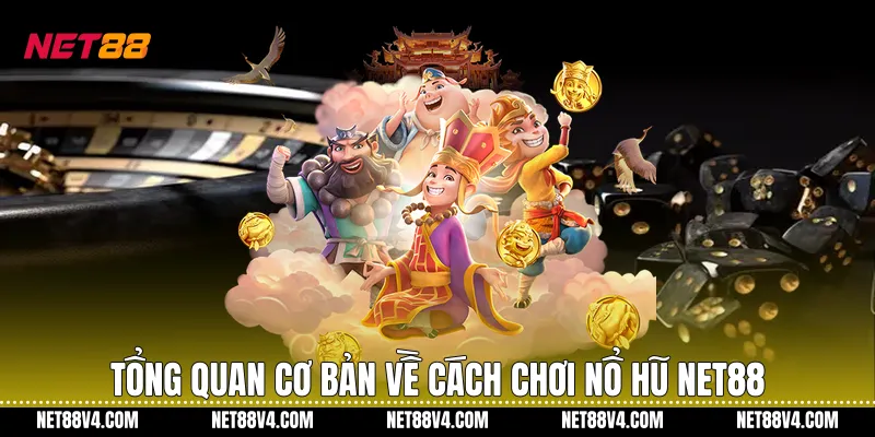 Cách Chơi Nổ Hũ NET88 Hiệu Quả Với Chiến Thuật Tối Ưu Tổng quan cơ bản về cách chơi nổ hũ NET88