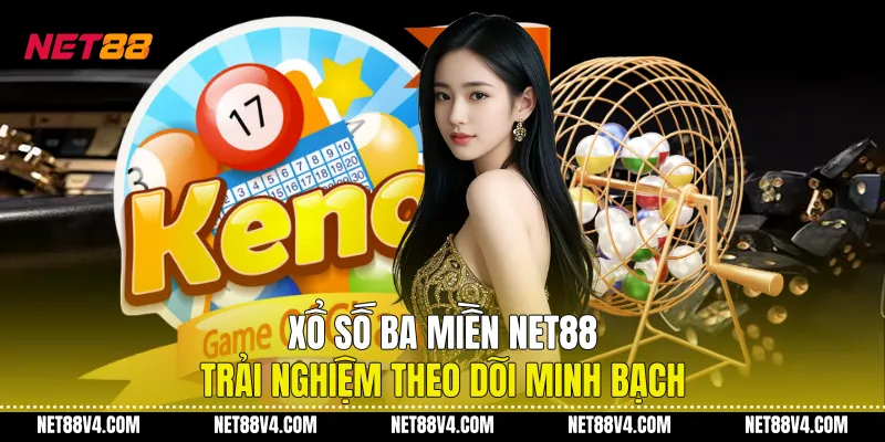 Xổ Số Ba Miền NET88 - Trải Nghiệm Theo Dõi Minh Bạch Xổ Số Ba Miền NET88 - Trải Nghiệm Theo Dõi Minh Bạch